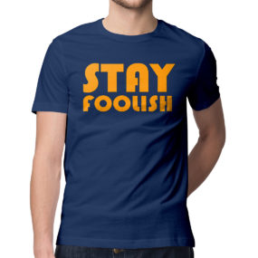 Stay foolish